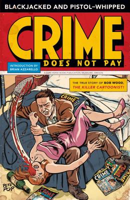 Blackjacked and Pistol-Whipped: A Crime Does Not Pay Primer - Wood, Bob