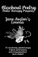 Blackout Poetry Journal Poetic Therapy: Jane Austin's Emma: Jane Austin's Emma
