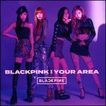 Blackpink in Your Area