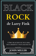 BlackRock de Larry Fink: c?mo BlackRock nos ama, nos observa y nos destruye