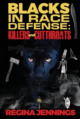 Blacks in Race Defense: Killers and Cutthroats - Jennings, Regina