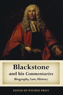 Blackstone and His Commentaries: Biography, Law, History