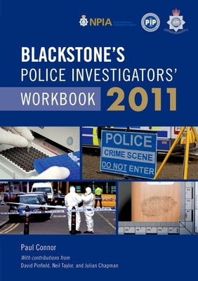 Blackstone's Police Investigators' Workbook - Connor, Paul, and Pinfield, Dave, and Taylor, Neil