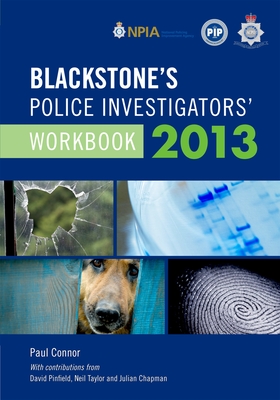 Blackstone's Police Investigators' Workbook - Connor, Paul, and Pinfield, David, and Taylor, Neil