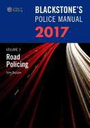 Blackstone's Police Manual Volume 3: Road Policing 2017