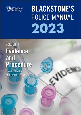 Blackstone's Police Manuals Volume 2: Evidence and Procedure 2023 - Hutton, Glenn, and Johnston, Dave