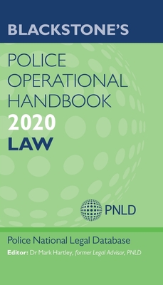 Blackstone's Police Operational Handbook 2020: Law - (PNLD), Police National Legal Database, and Hartley, Mark