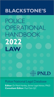 Blackstones Police Operational Handbook 2022 - (PNLD), Police National Legal Database, and Hartley, Mark