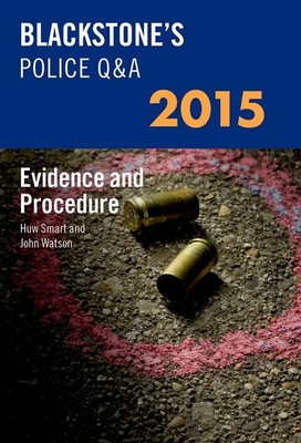 Blackstone's Police Q&a: Evidence and Procedure 2015 - Watson, John, Dr., and Smart, Huw