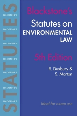 Blackstone's Statutes on Environmental Law - Duxbury, R M C, and Morton, S G C