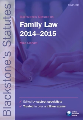 Blackstone's Statutes on Family Law 2014-2015 - Oldham, Mika (Editor)