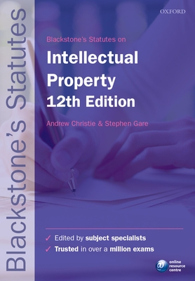 Blackstone's Statutes on Intellectual Property - Christie, Andrew (Editor), and Gare, Stephen (Editor)