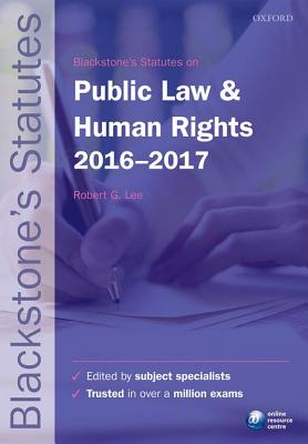 Blackstone's Statutes on Public Law & Human Rights 2016-2017 - Lee, Robert G. (Editor)