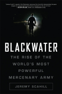 Blackwater: The Rise of the World's Most Powerful Mercenary Army - Scahill, Jeremy