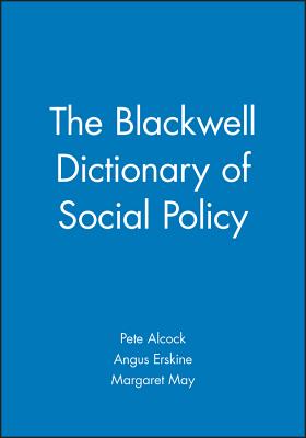 Blackwell Dictionary of Social Policy - Alcock, and Erskine a, and May M