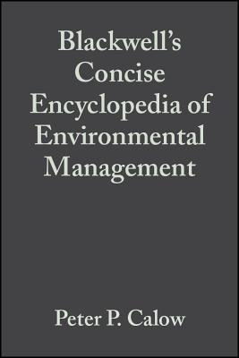 Blackwell's Concise Encyclopedia of Environmental Management - Calow, Peter P (Editor)