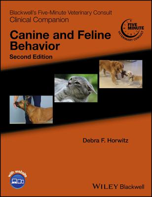 Blackwell's Five-Minute Veterinary Consult Clinical Companion: Canine and Feline Behavior - Horwitz, Debra F, DVM (Editor)