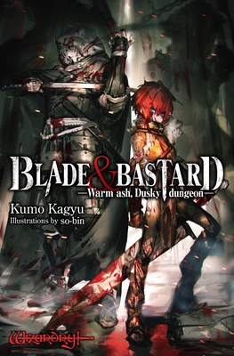 Blade & Bastard, Vol. 1 (Light Novel): Warm Ash, Dusky Dungeon - Kagyu, Kumo, and So-Bin, and McCann, Sean (Translated by)