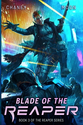 Blade of the Reaper: An Intergalactic Space Opera Adventure - Moon, Scott, and Chaney, J N