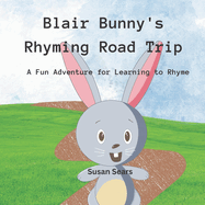 Blair Bunny's Rhyming Road Trip: A Fun Adventure for Learning to Rhyme