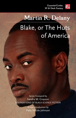 Blake; or The Huts of America - Delany, Martin R., and M. Grayson, Sandra, Dr. (Foreword by), and Nicole Johnson, Patty (Introduction by)