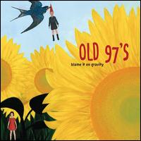 Blame It on Gravity - Old 97's