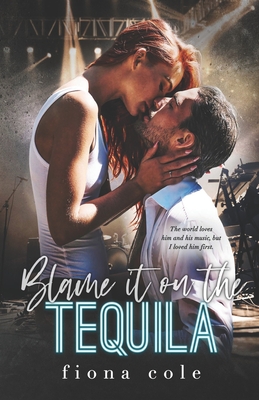 Blame it on the Tequila - Cole, Fiona