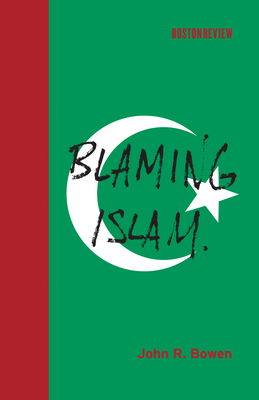 Blaming Islam - Bowen, John R