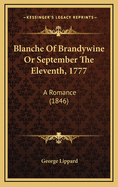 Blanche of Brandywine or September the Eleventh, 1777: A Romance (1846)