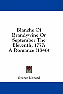 Blanche Of Brandywine Or September The Eleventh, 1777: A Romance (1846)