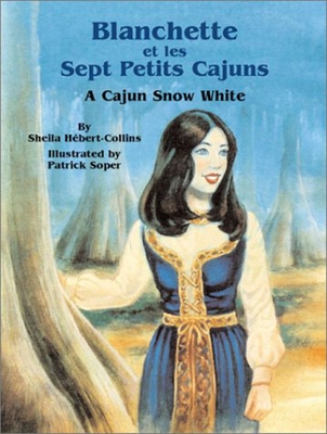 Blanchette Et Les Sept Petits Cajuns: A Cajun Snow White - Hebert-Collins, Sheila