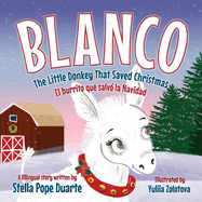 Blanco, The Little Donkey That Saved Christmas: Blanco, El burrito que salv? la Navidad