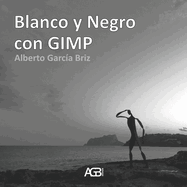 Blanco y Negro con GIMP