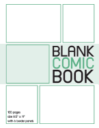 Blank Comic Book: 100 Border Blank Comic Book Pages with 8.5 X 11 Size