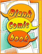 Blank Comic Book: 130 Pages 8.5 X 11. Various Templates to Create Your Own Comics