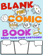 BLANK COMIC BOOK - Draw Your Own Cartoons: Comic Strip Templates For Kids To Color, Create & Design Action Stories & Characters. Letter Size: 8.5 x 11 inch; 21.59 x 27.94 cm