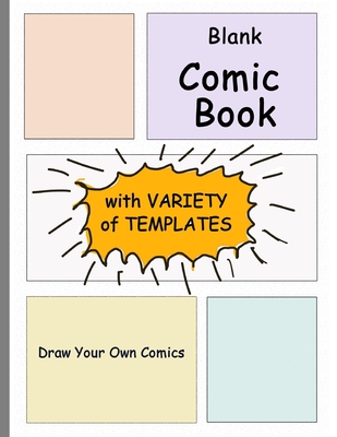 Blank Comic Book (Draw Your Own Comics): A Large Notebook and Sketchbook for Kids and Adults to Draw Comics and Journal with Variety Templates - Franklin, Floyd