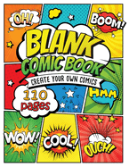 Blank Comic Book: Draw Your own Comics And Create The Best Stories