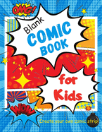 Blank Comic Book for Kids: Blank Comic Style Pages with a Variety of Panels and Templates