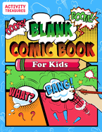Blank Comic Book For Kids: Sketch Your Own Comics - 110 Unique Blank Comic Pages - A Large 8.5" x 11" Sketchbook For Kids To Express Creative Comic Ideas!