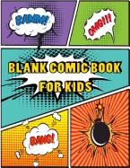 Blank Comic Book for Kids: Variety of Templates Layout Create Your Own Comics Children Drawing Book Student Art Education 120 Pages Large Size 8.5x11 Inches