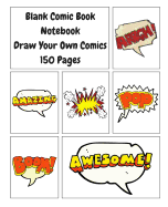 Blank Comic Book Notebook: Draw Your Own Comics 150 Pages