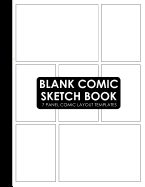 Blank Comic Sketch Book: 7 Panel Layout Comic Template Notebook for Kids and Adults (Create Your Own Cartoon and Comics)