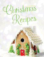 Blank Cookbook: Christmas Recipes: 100 page blank recipe book for the ultimate heirloom cookbook