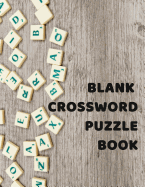 Blank Crossword Puzzle Book: Notebook for Creating Your Own Crosswords