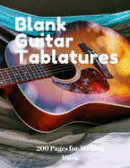 Blank Guitar Tablatures: 200 Pages of Guitar Tabs for Songwriting with Six 6-line Staves and 7 blank Chord diagrams per page. Write Your Own Music