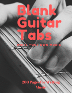 Blank Guitar Tabs: 200 Pages of Guitar Tablatures with Six 6-line Staves and 7 blank Chord diagrams per page. Write Your Own Music. Music Composition