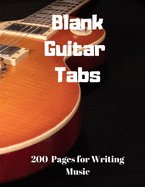 Blank Guitar Tabs: 200 Pages of Guitar Tabs with Six 6-line Staves and 7 blank Chord diagrams per page. Write Your Own Music. Music Composition, Guitar Tabs 8.5x11