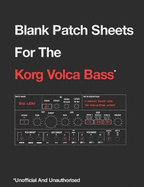 Blank Patch Sheets for the Korg Volca Bass: Unofficial and Unauthorized