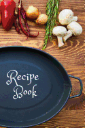 Blank Recipe Book: 6 X 9 inches 120 pages Get started today and fill this recipe journal with favorite romantic meals, holiday feast, or secret family desserts, kids recipe's and add it to your cart to get going!